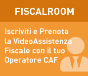 FISCALROOM Iscriviti e Prenota la VideoAssistenza Fiscale con il tuo Operatore CAF